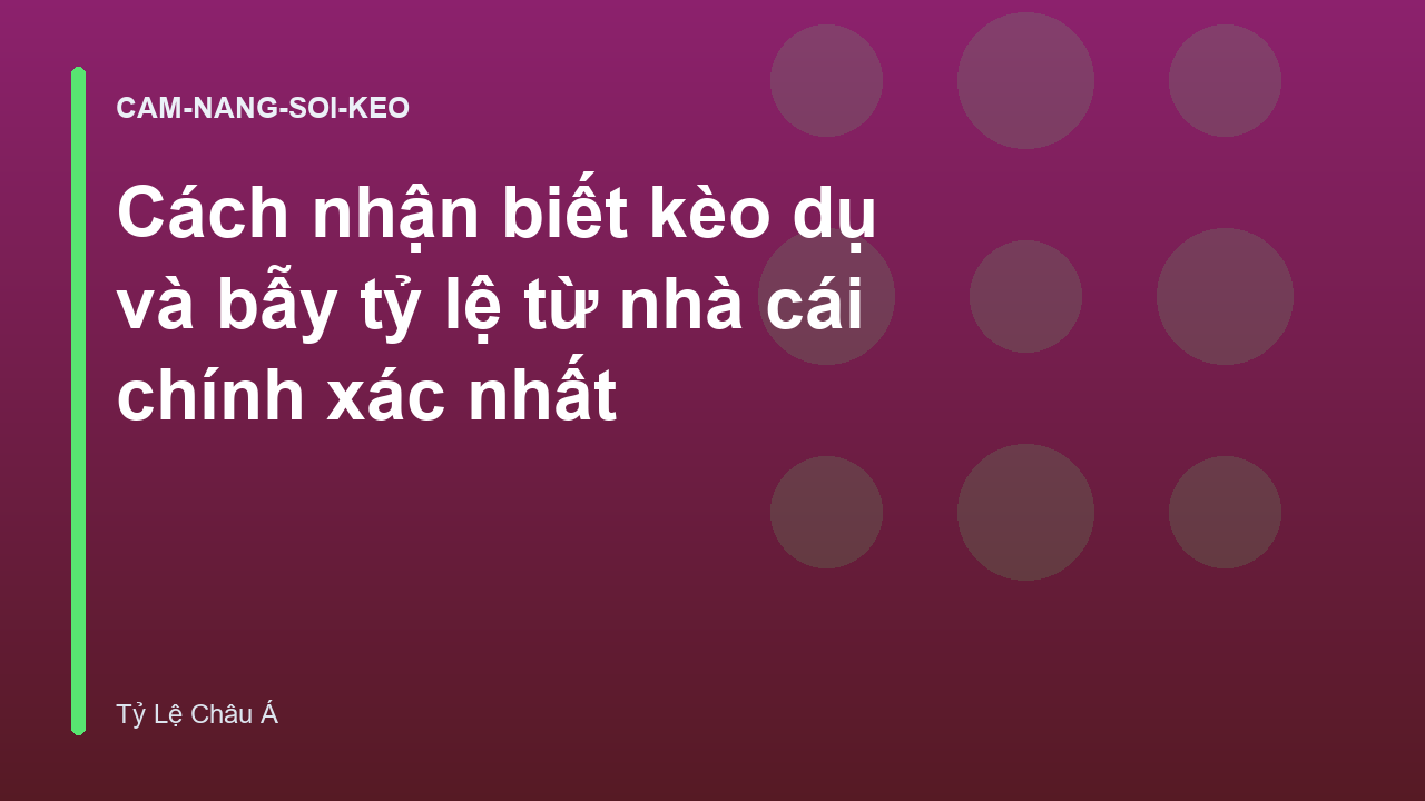 Cách nhận biết kèo dụ và bẫy tỷ lệ từ nhà cái chính xác nhất
