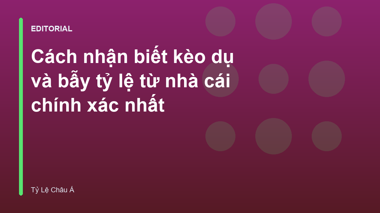 Cách nhận biết kèo dụ nhà cái