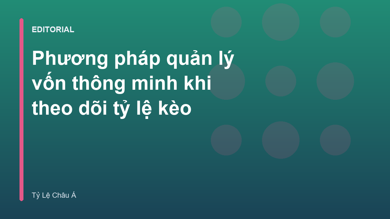 Phương pháp quản lý vốn cược thông minh